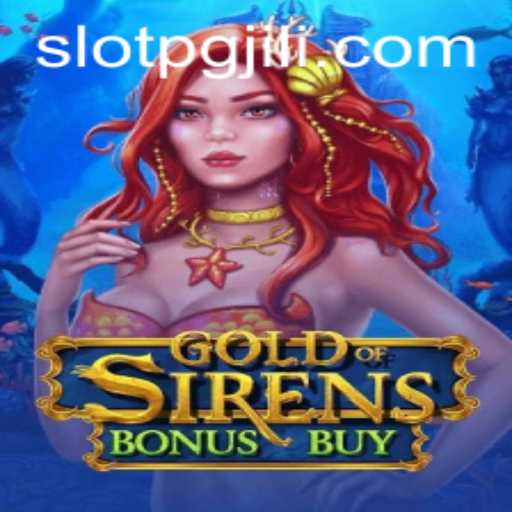 Exploring the Thrills of GoldofSirensBonusBuy by PGJILI